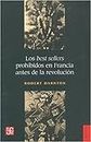 Los Best Sellers Prohibidos En Francia Antes De La Revolucion (Historia (fce))