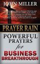 Prayer Rain: Powerful Prayers For Business Breakthrough by Miller, John