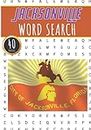 Jacksonville Word Search: 40 Fun Puzzles With Words Scramble for Adults, Kids and Seniors | More Than 300 Americans Words On Jacksonville and Usa ... and Culture, History and Heritage Vocabulary
