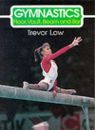 Gymnastics: Floor, Vault, Beam and Bar (The Skills of the Game) By Trevor Low