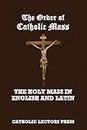 THE ORDER OF CATHOLIC MASS: The Holy Mass in English and Latin