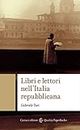Libri e lettori nell'Italia repubblicana (Quality paperbacks Vol. 518) (Italian Edition)