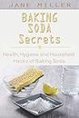 Baking Soda Secrets: Health, Hygiene and Household Hacks of Baking Soda