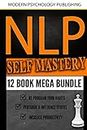 NLP Self Mastery: 12 Book Mega Bundle (Neuro-Linguistic Programming, Memory Improvement, Influence, Success 1)