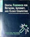 Digital Forensics for Network, Internet, and Cloud Computing: A Forensic Evidence Guide for Moving Targets and Data
