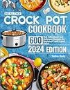 Healthy Crock Pot Cookbook: 600 Hot, Affordable and Delicious Recipes for Beginners and Expert Users