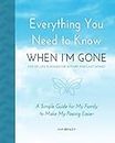 Everything You Need to Know When I'm Gone - End of Life Planner for Affairs and Last Wishes: A Simple Guide for my Family to Make my Passing Easier