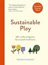 Sustainable Play: 60+ cardboard crafts and games for an earth-kind home