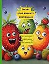 Livres pour enfants en français: Apprendre fruits et chiffres, Livres éducatifs pour les jeunes enfants, Livres pour enfants de 0 à 5 ans, Livres interactifs avec activités pour enfants