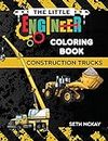 The Little Engineer Coloring Book - Construction Trucks: Fun and Educational Construction Truck Coloring Book for Preschool and Elementary Children: 5