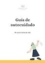 Guía de autocuidado: Mi nuevo estilo de vida (Guías de Mamá Sin Caos) (Spanish Edition)