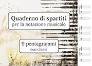 Quaderno di spartiti per la notazione musicale - 9 pentagrammi con chiavi (Italian Edition)