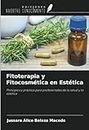 Fitoterapia y Fitocosmética en Estética: Principios y práctica para profesionales de la salud y la estética