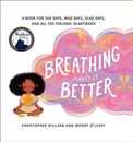 Breathing Makes It Better by Christopher Willard and Wendy O'Leary Hardcover New