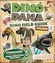 Dino Dana: Pterosaurs and Other Prehistoric Creatures! (Dinosaurs for Kids, Science Book for Kids, Fossils, Prehistoric)