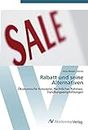 Rabatt und seine Alternativen: Ökonomische Konzepte, Rechtlicher Rahmen, Handlungsempfehlungen (German Edition)