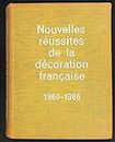 Nouvelles Réussites de la Décoration Française 1960-1966. L'interprétation moderne des styles traditionnels (Collection Maison & Jardin)