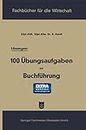 Lösungen: 100 Übungsaufgaben zur Buchführung (Fachbücher für die Wirtschaft)