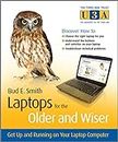 Laptops for the Older and Wiser: Get Up and Running on Your Laptop Computer (The Third Age Trust (U3A)/Older & Wiser)