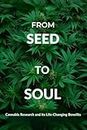From Seed to Soul: Cannabis Research and Its Life-Changing Benefits