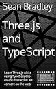 Three.js and TypeScript: Learn Three.js while using TypeScript to create interactive 3D content on the web. (Software Engineering) (English Edition)