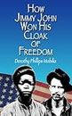 How Jimmy John Won His Cloak of Freedom