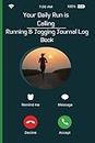 Your Daily Run is Calling: Running & Jogging Log Book