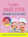 Easy Bake Oven Cookbook with Pictures: Easy and Amazing Baking Recipes for Kids
