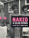 Naked as Nature Intended: The Epic Tale of a Nudist Picture by Dr. Green, Pamela