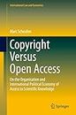 Copyright Versus Open Access: On the Organisation and International Political Economy of Access to Scientific Knowledge (International Law and Economics) (English Edition)