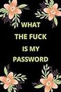 What the fuck is my password: Internet Password Logbook, Organizer, log into my account, order status my account, forget password, reset email address, account is locked