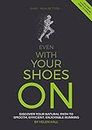 Even With Your Shoes On: Discover your natural path to smooth, efficient, enjoyable running