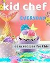 Kid Chef: easy recipes for kids: Easy cooking for kids in daily living activities