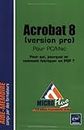 Acrobat 8 pour PC/Mac (Version Pro) - pour Qui, Comment et Pourquoi Fabriquer un Pdf ? de Nathalie Massey de Saint-Denis (11 juin 2007) Broché