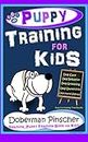 Puppy Training for Kids, Dog Care, Dog Behavior, Dog Grooming, Dog Ownership, Dog Hand Signals, Easy, Fun Training * Fast Results, Doberman Pinscher Puppy Training, Puppy Training Book for Kids
