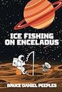 ICE FISHING ON ENCELADUS