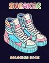 Sneakers Coloring Book For Adults: Featuring Amazing Sneakers, Shoes, Heels, Boots and More! with Beautiful Floral Patterns Easy and Bold Design ... for Sneaker Lovers, Girls, Boys and Teens