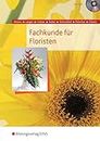 Fachkunde für Floristen. Botanik, Blumenpflege, Gestalten, Geschäftskunde, Betriebslehre. Lehr-/Fachbuch