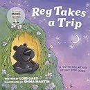 Reg Takes a Trip: A Co-Regulation Story for Kids (Tales for Big Feelings, 2)