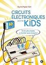 Circuits électroniques pour les kids: 9 circuit simples à monter sans soudure