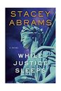 While Justice Sleeps Novel Hardcover Stacey Abrams Supreme Court Legal Thriller