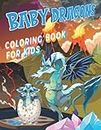 Baby Dragons Coloring Book for Kids: 50 Wonderful Illustrations with Super Cute Dragons for Kids, Cool Stress Relief fantasy creature, Perfect Coloring Book For Preschool And School Children