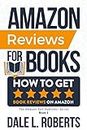 Amazon Reviews for Books: How to Get Book Reviews on Amazon (The Amazon Self Publisher 3)