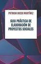 Guía práctica de elaboración de proyectos sociales: 2 (Educación)