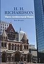H. H. Richardson: Three Architectural Tours