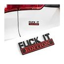 Fuck IT Edition Emblem for Car, 3D Stickers for Auto Fender Bumper, Cool Badge Decoration Decal for Men and Women, Vehicle Exterior Replacement Accessories for SUV, Truck, Laptop