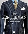 Der Gentleman: Das Standardwerk der klassischen Herrenmode