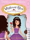 Beauty Queen (Whatever After #7): Volume 7 by Mlynowski, Sarah