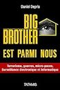 Big Brother est parmi nous : Surveillance électronique et informatique, terrorisme, guerre, Big Data, etc. (French Edition)