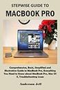 STEPWISE GUIDE TO MACBOOK PRO: Comprehensive, Basic, Simplified and Illustrative Guide to MacBook Pro, Everything You Need to Know about MacBook Pro, Mac OS X, Troubleshooting issues